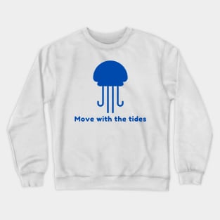 jellyfish ocean move with the tides quote beach items Crewneck Sweatshirt